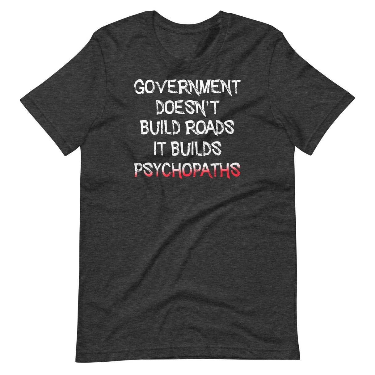 Government Builds Psychopaths Shirt