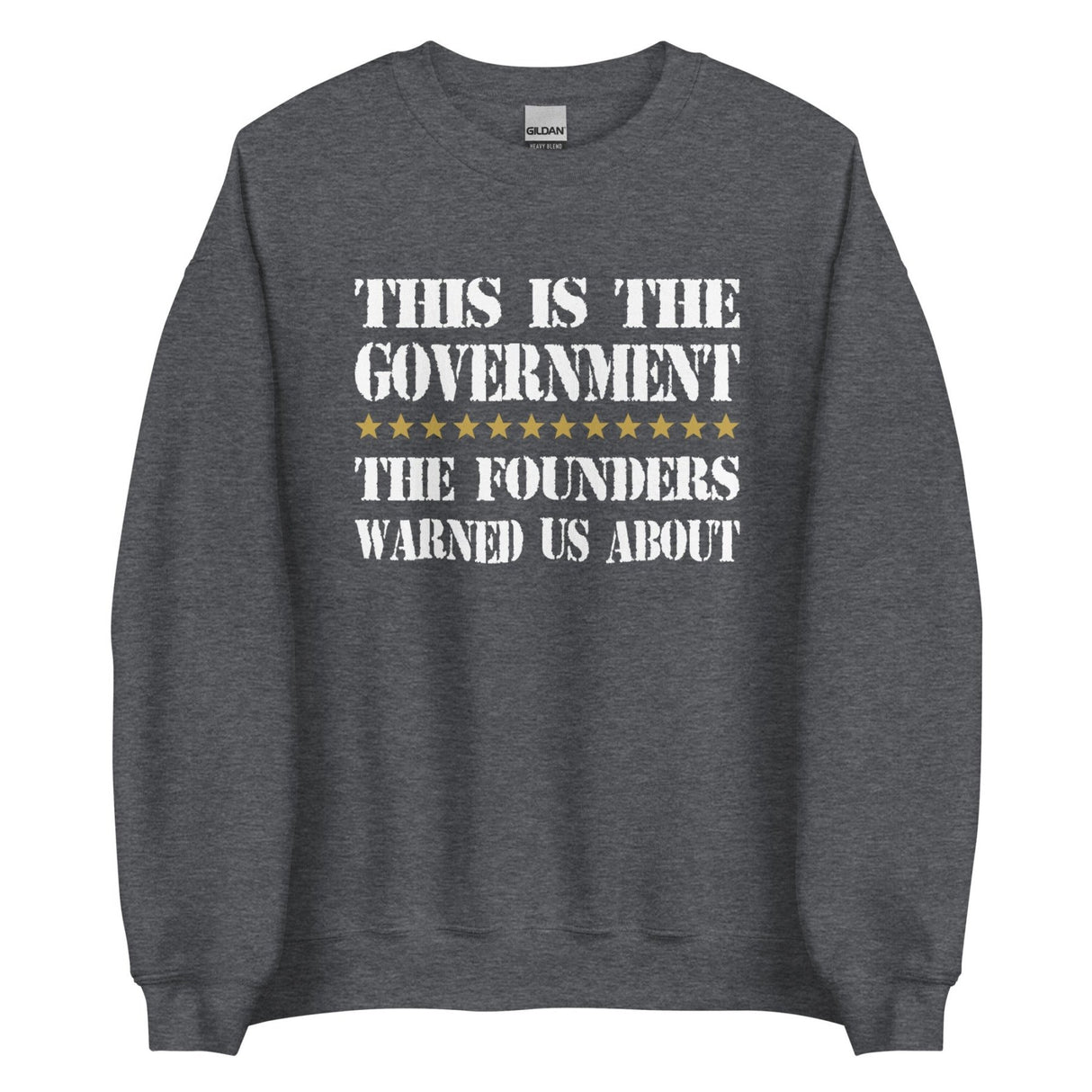 Government Founders Warned Us About Sweatshirt