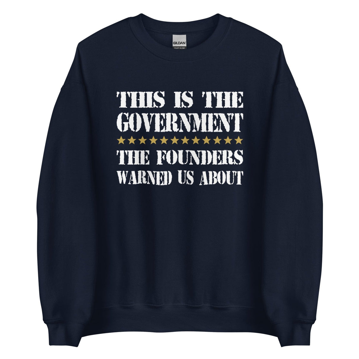 Government Founders Warned Us About Sweatshirt