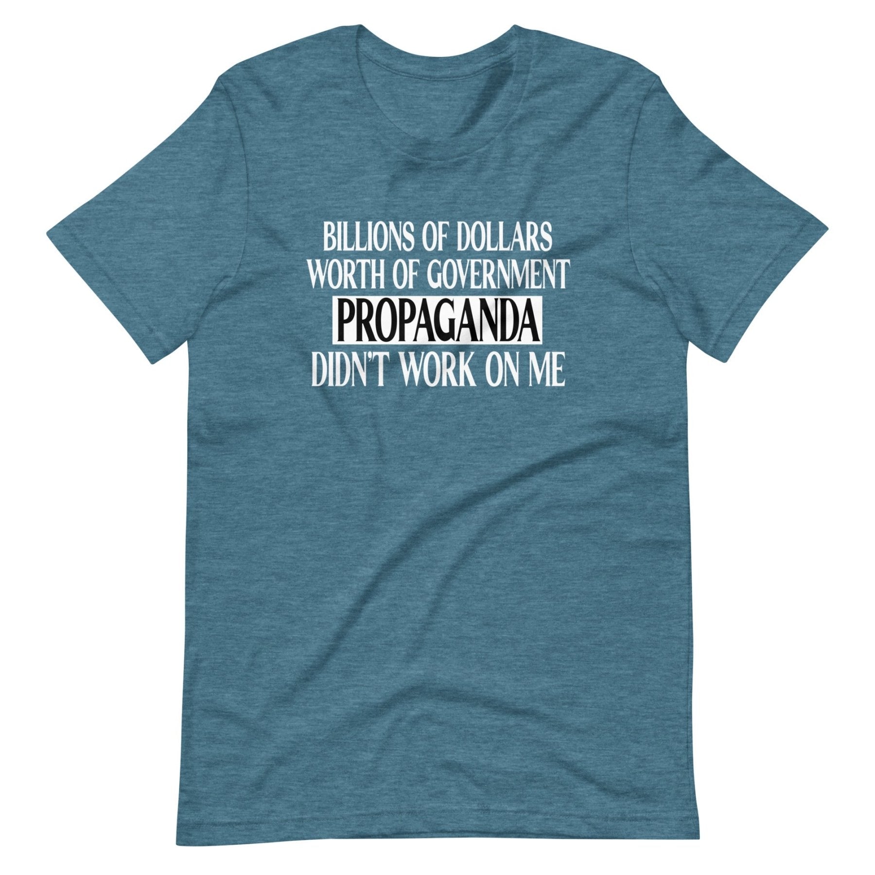 Government Propaganda Didn't Work On Me Shirt