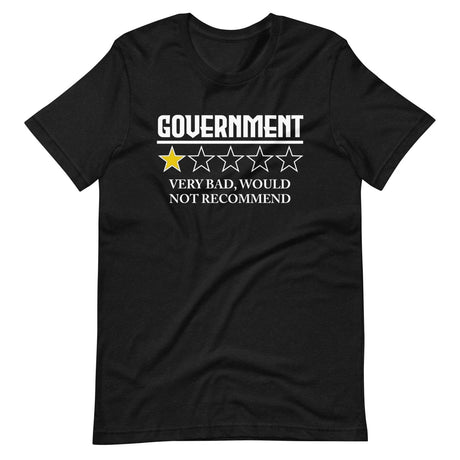 Government Very Bad Would Not Recommend Shirt