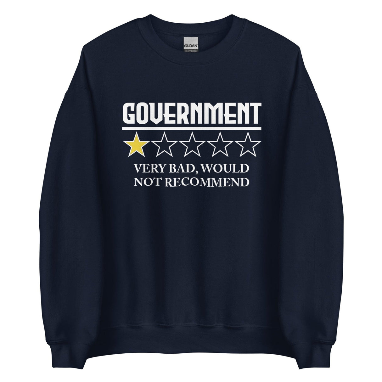 Government Very Bad Would Not Recommend Sweatshirt