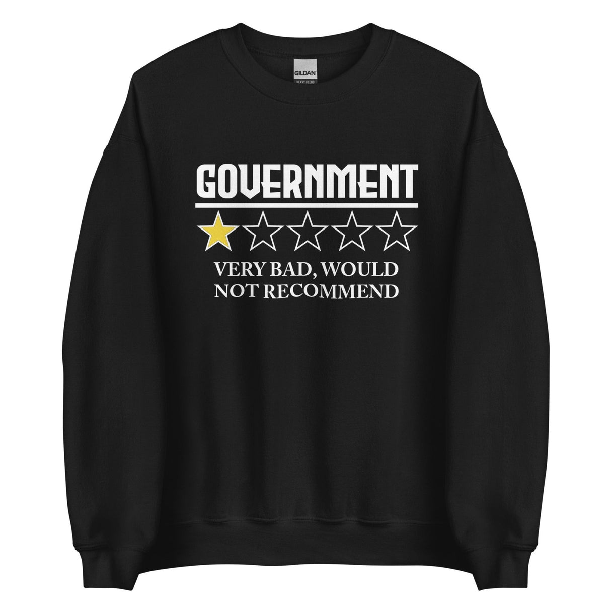 Government Very Bad Would Not Recommend Sweatshirt