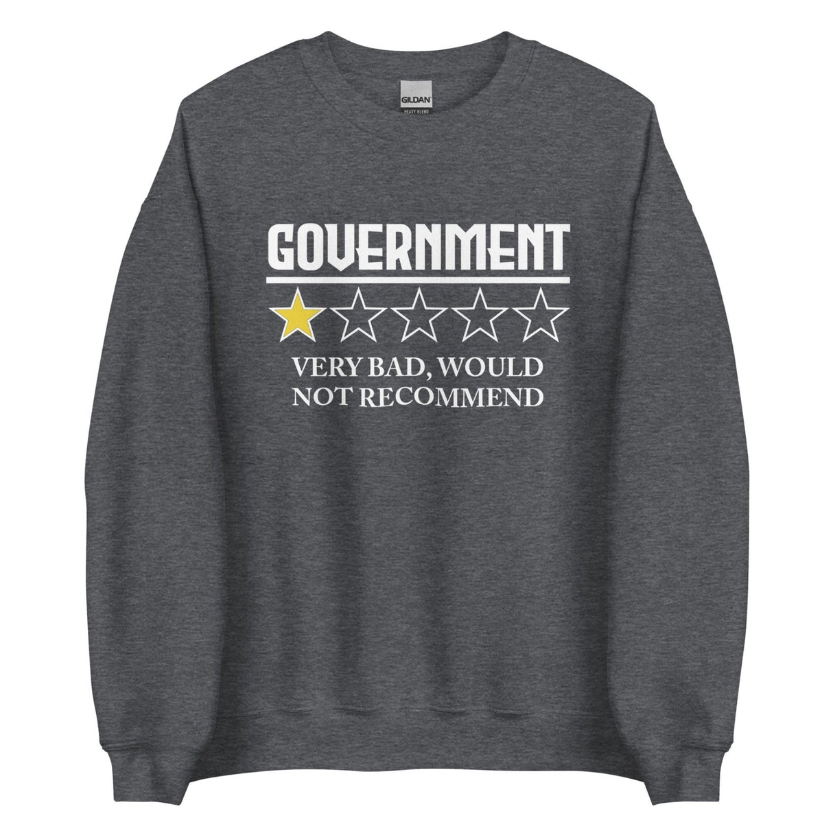 Government Very Bad Would Not Recommend Sweatshirt