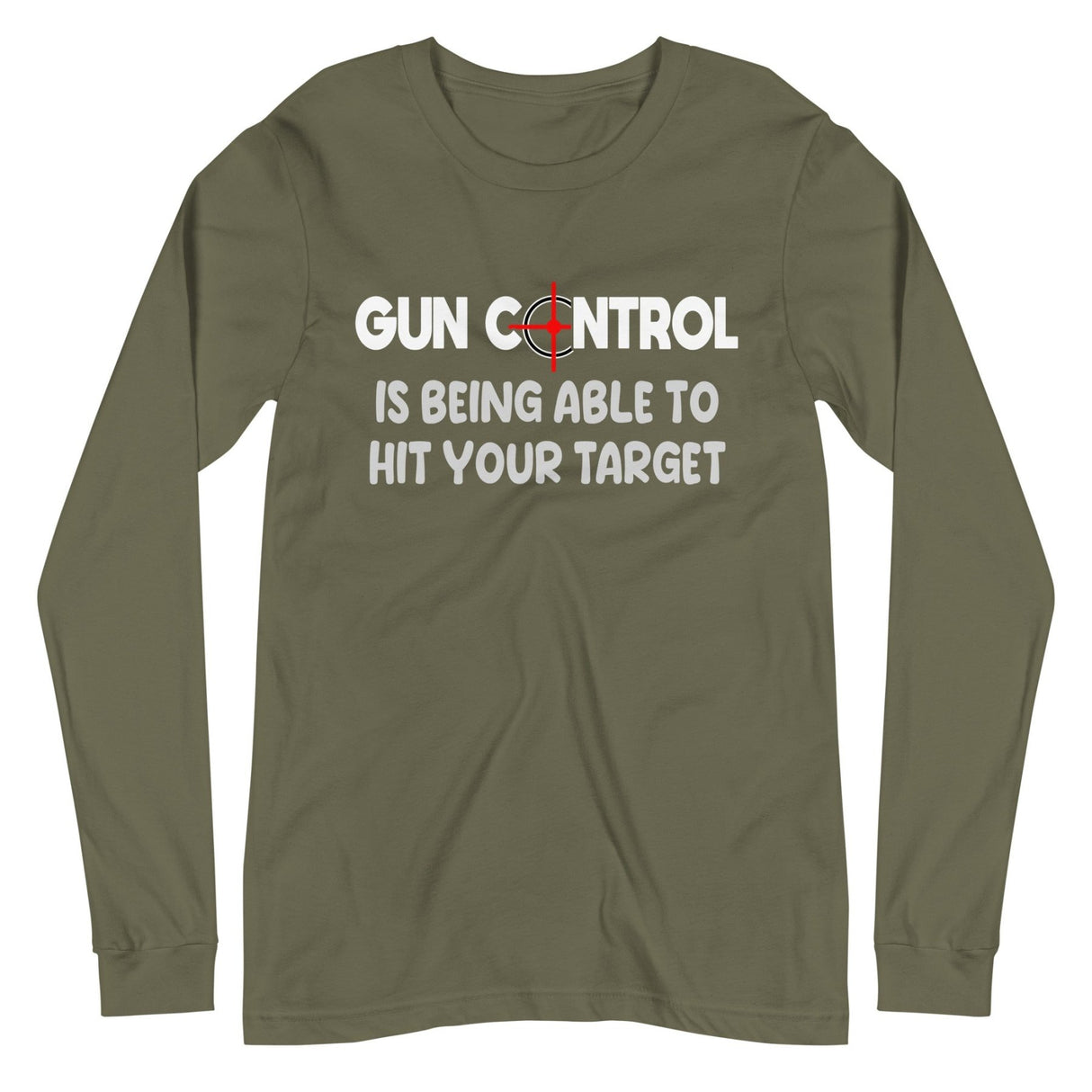 Gun Control Is Being Able To Hit Your Target Long Sleeve Shirt