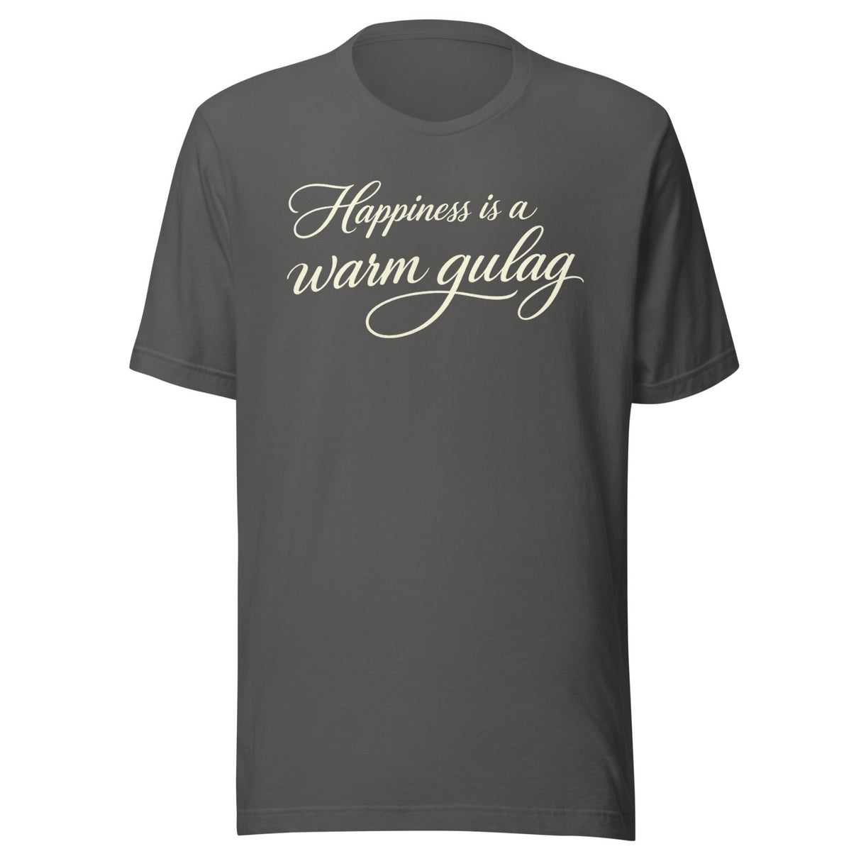 Happiness Is A Warm Gulag Shirt