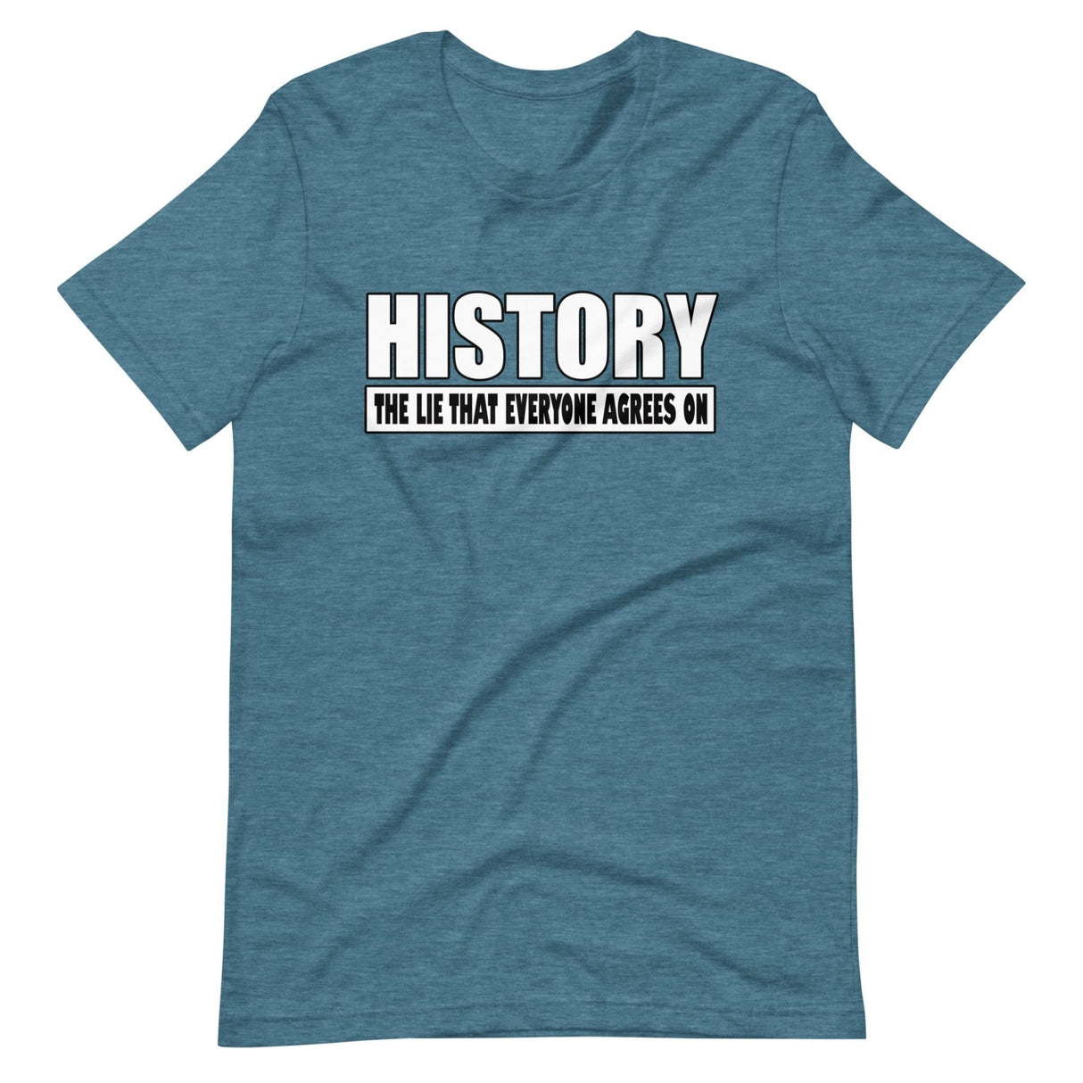 History The Lie That Everyone Agrees On Shirt