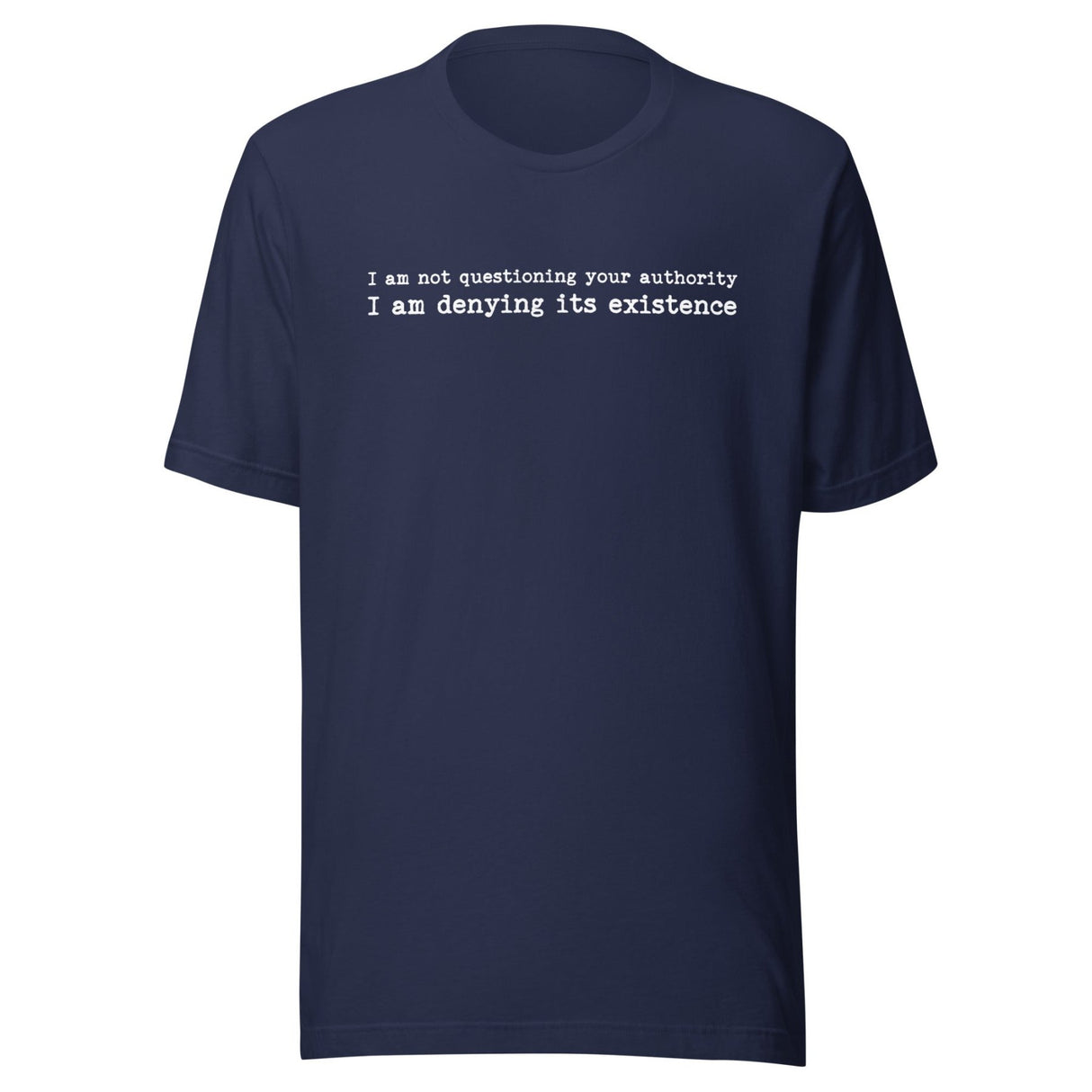 I Am Not Questioning Your Authority Shirt