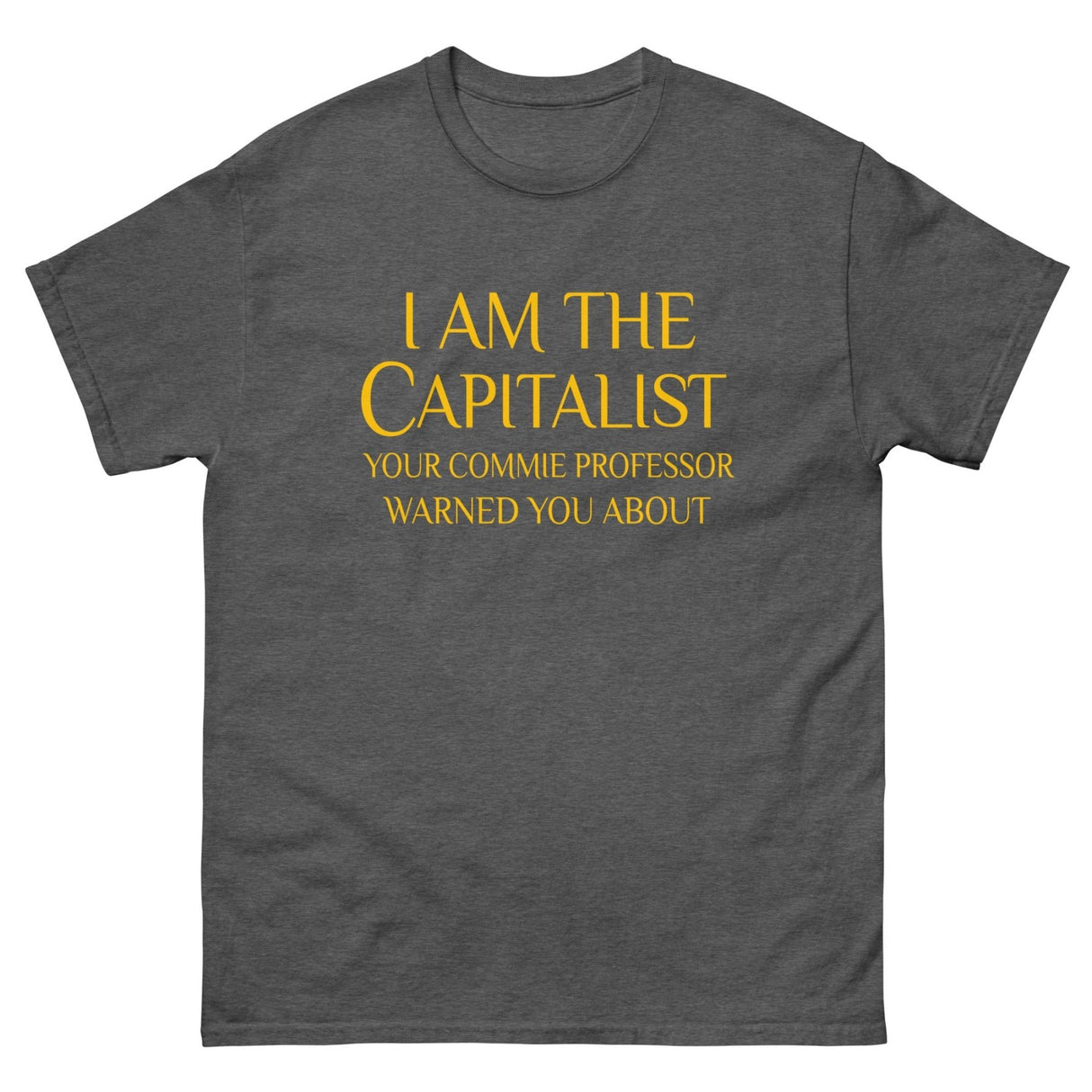 I Am The Capitalist Heavy Cotton Shirt