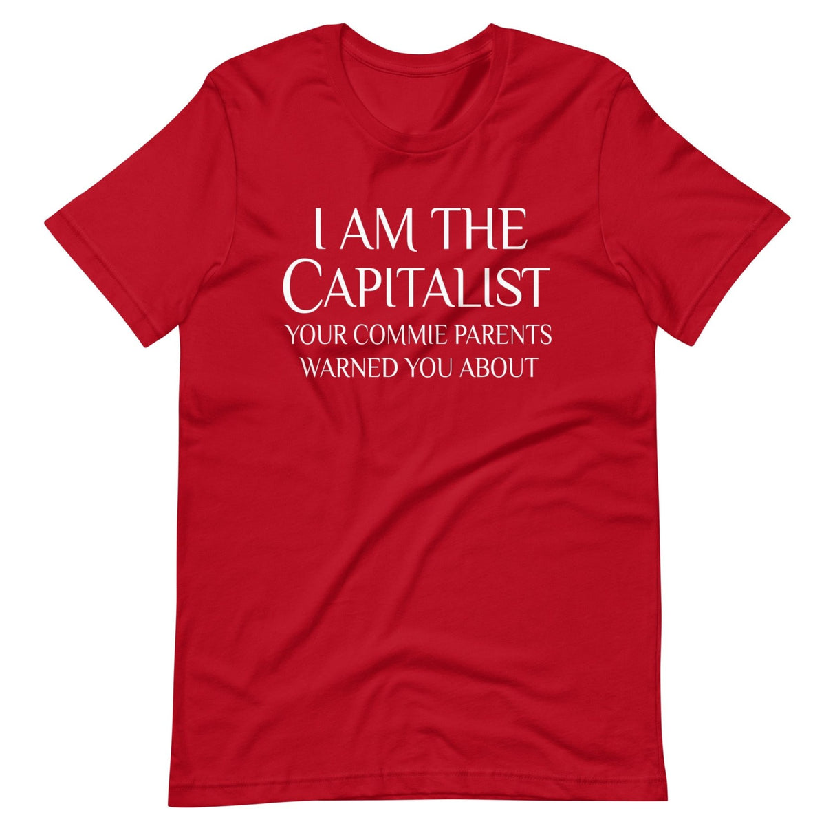 I Am The Capitalist Your Commie Parents Warned You About Shirt