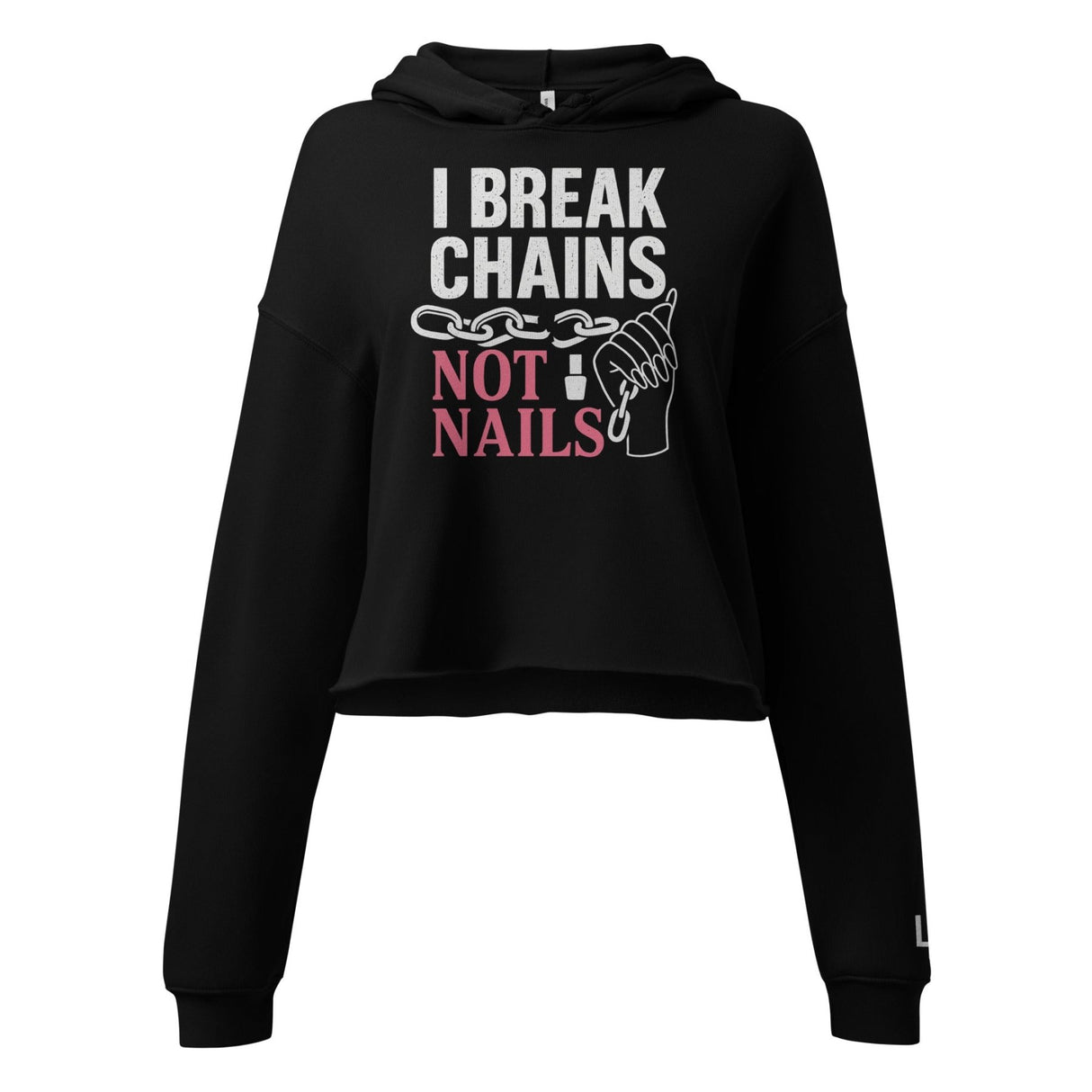I Break Chains Not Nails Women's Crop Hoodie