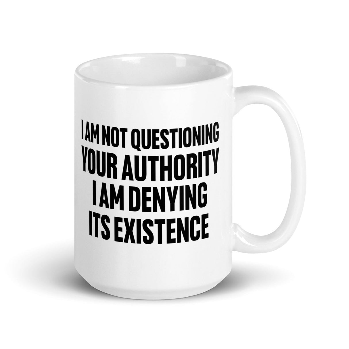 I Deny Your Authority Coffee Mug