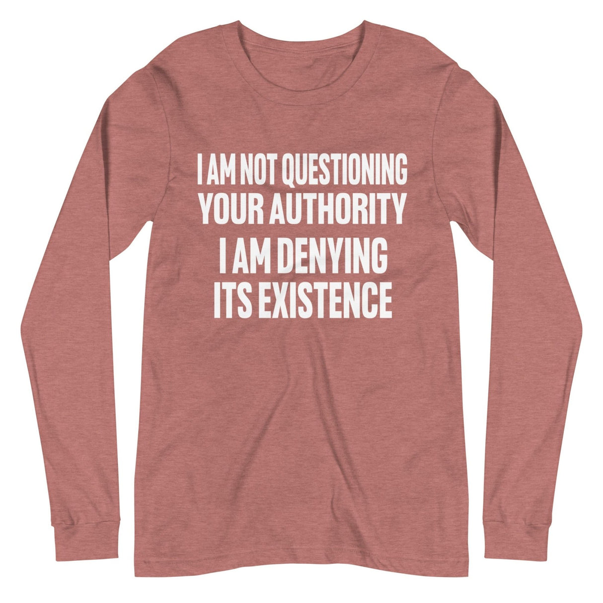 I Deny Your Authority Premium Long Sleeve Shirt