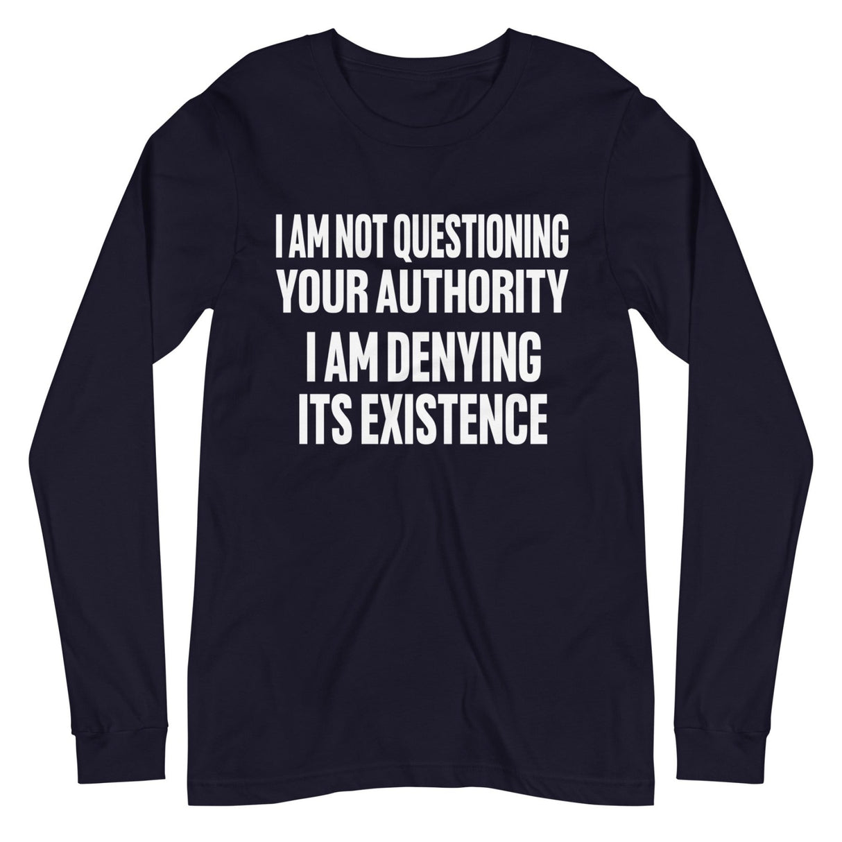 I Deny Your Authority Premium Long Sleeve Shirt