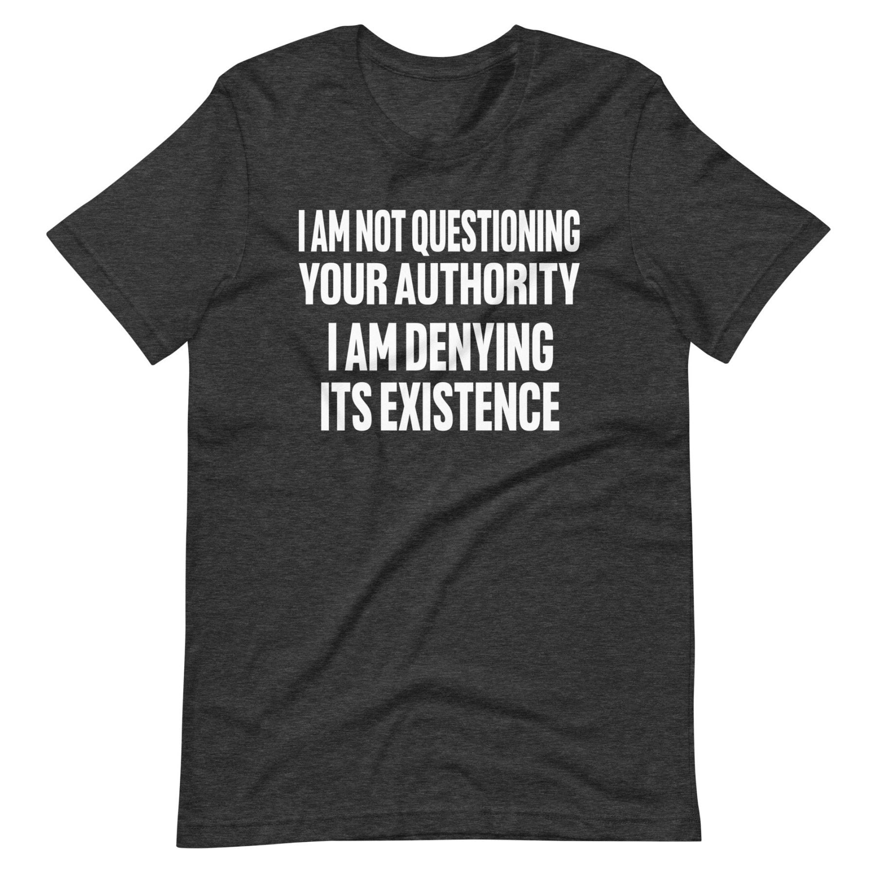 I Deny Your Authority Shirt