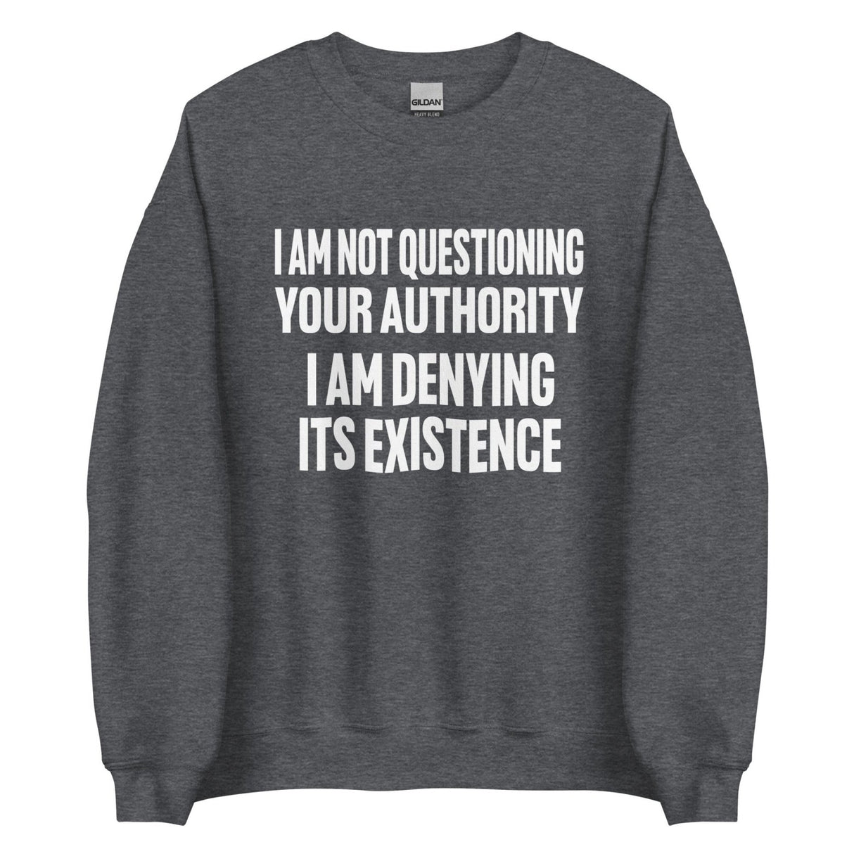 I Deny Your Authority Sweatshirt