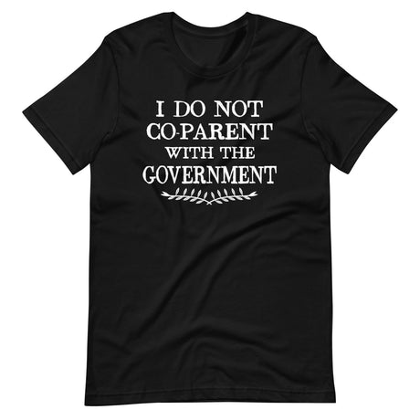 I Do Not Co - Parent With The Government Shirt