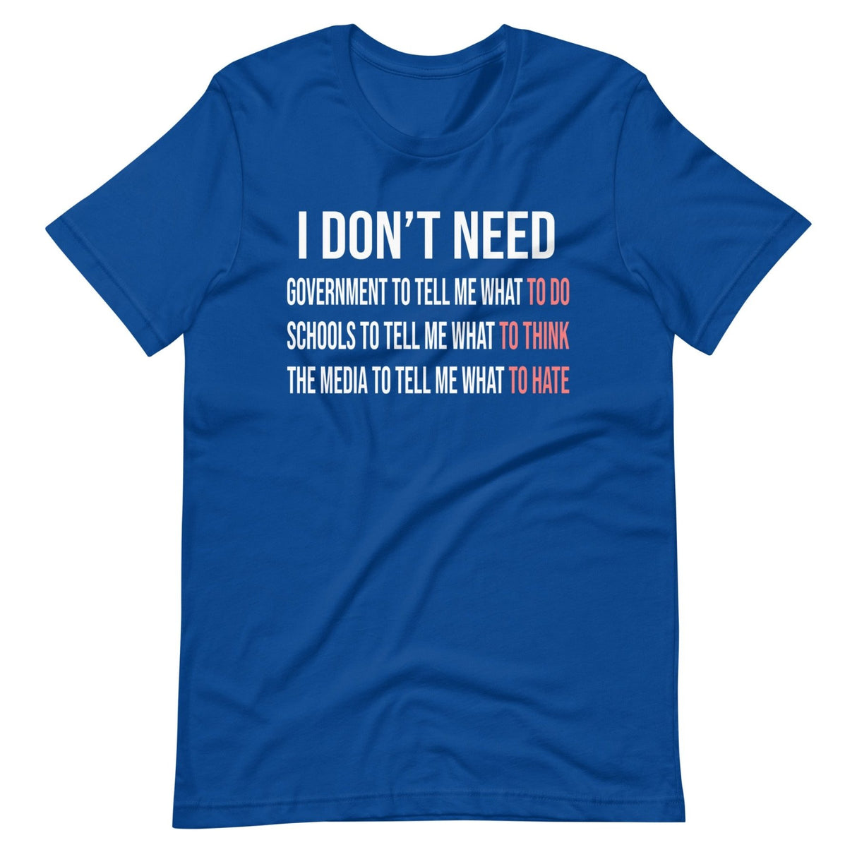 I Don't Need Government To Tell Me What To Do Shirt