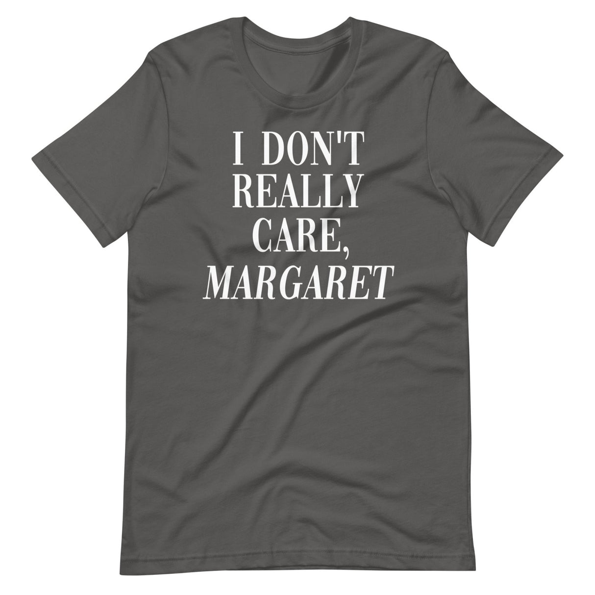 I Don't Really Care Margaret Shirt