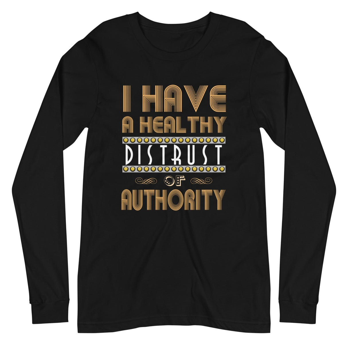 I Have a Healthy Distrust of Authority Premium Long Sleeve Shirt