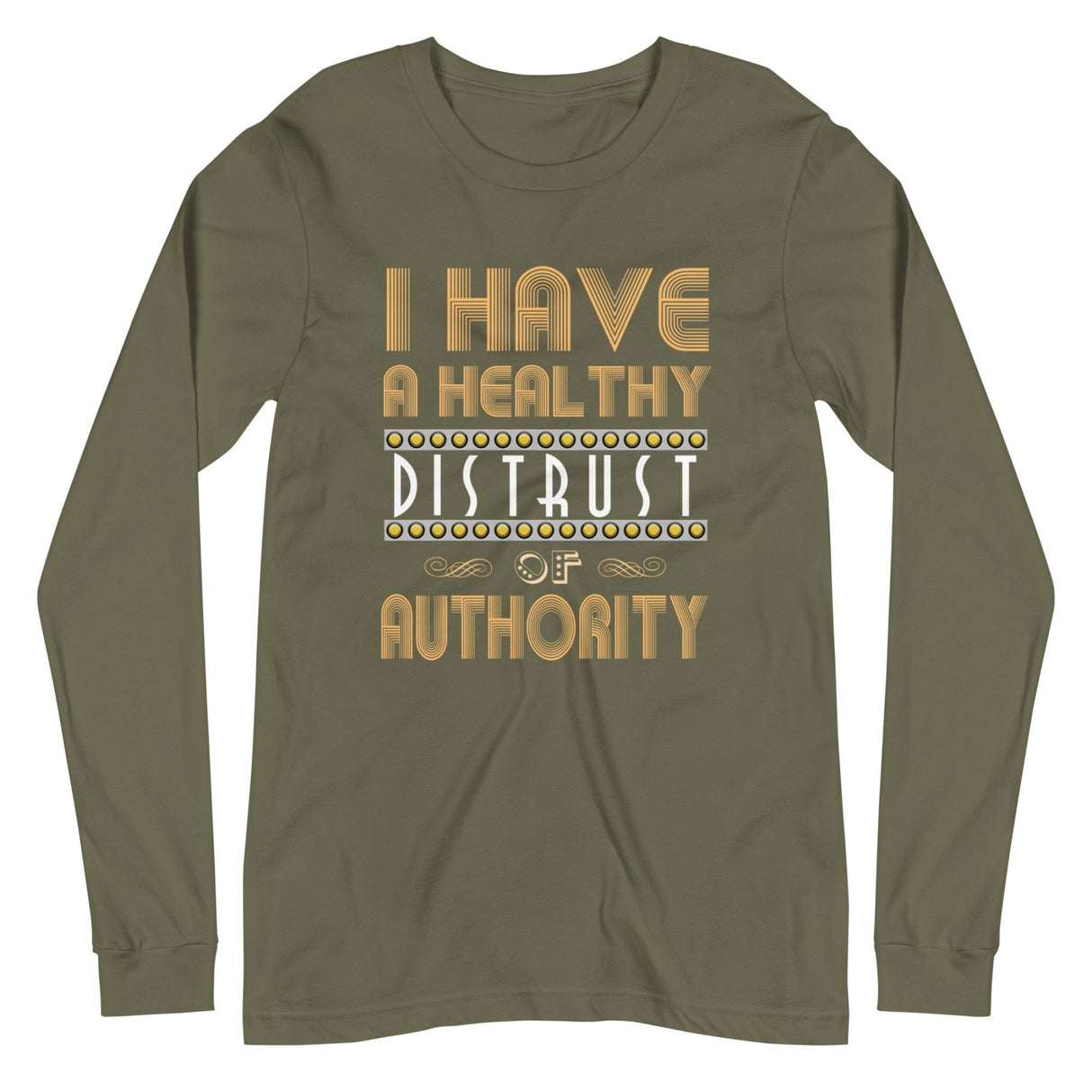 I Have a Healthy Distrust of Authority Premium Long Sleeve Shirt