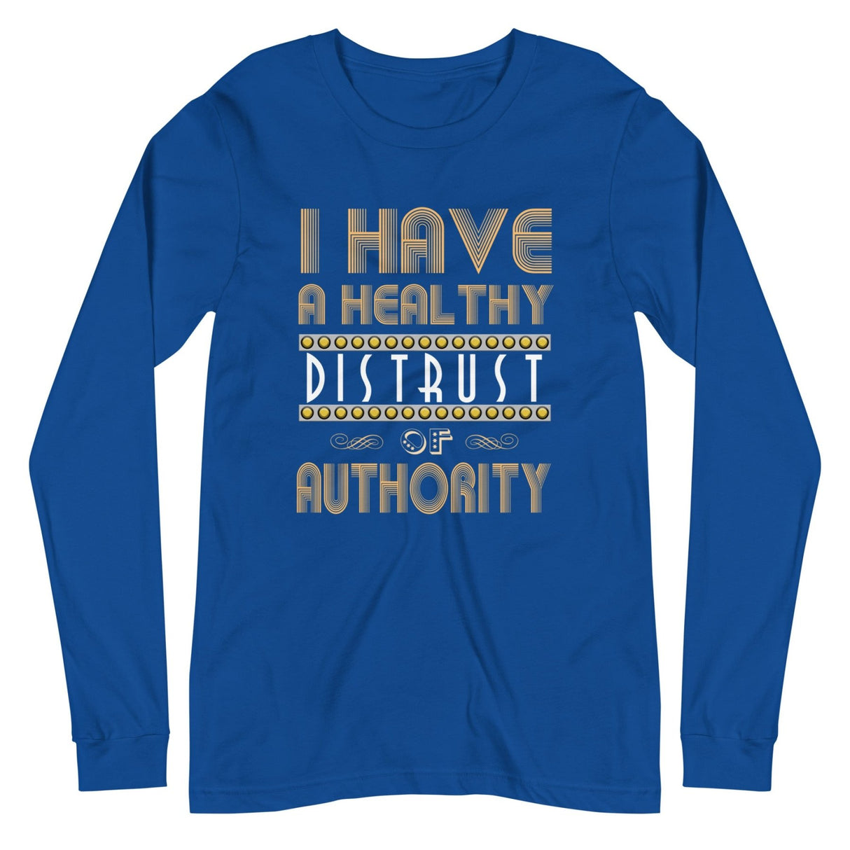 I Have a Healthy Distrust of Authority Premium Long Sleeve Shirt