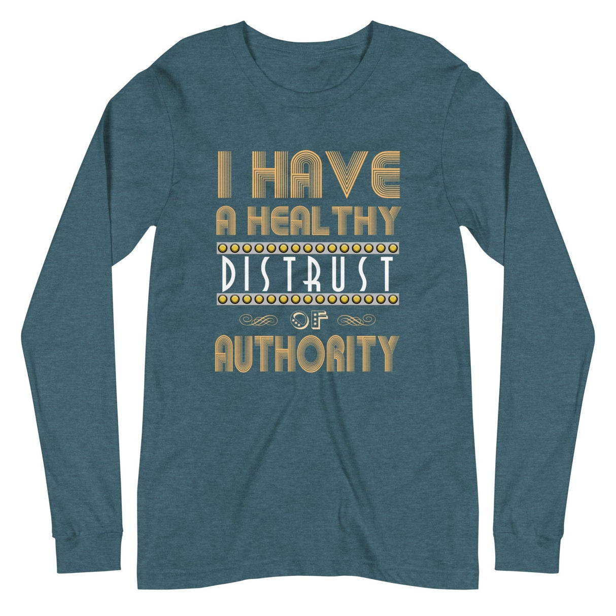I Have a Healthy Distrust of Authority Premium Long Sleeve Shirt