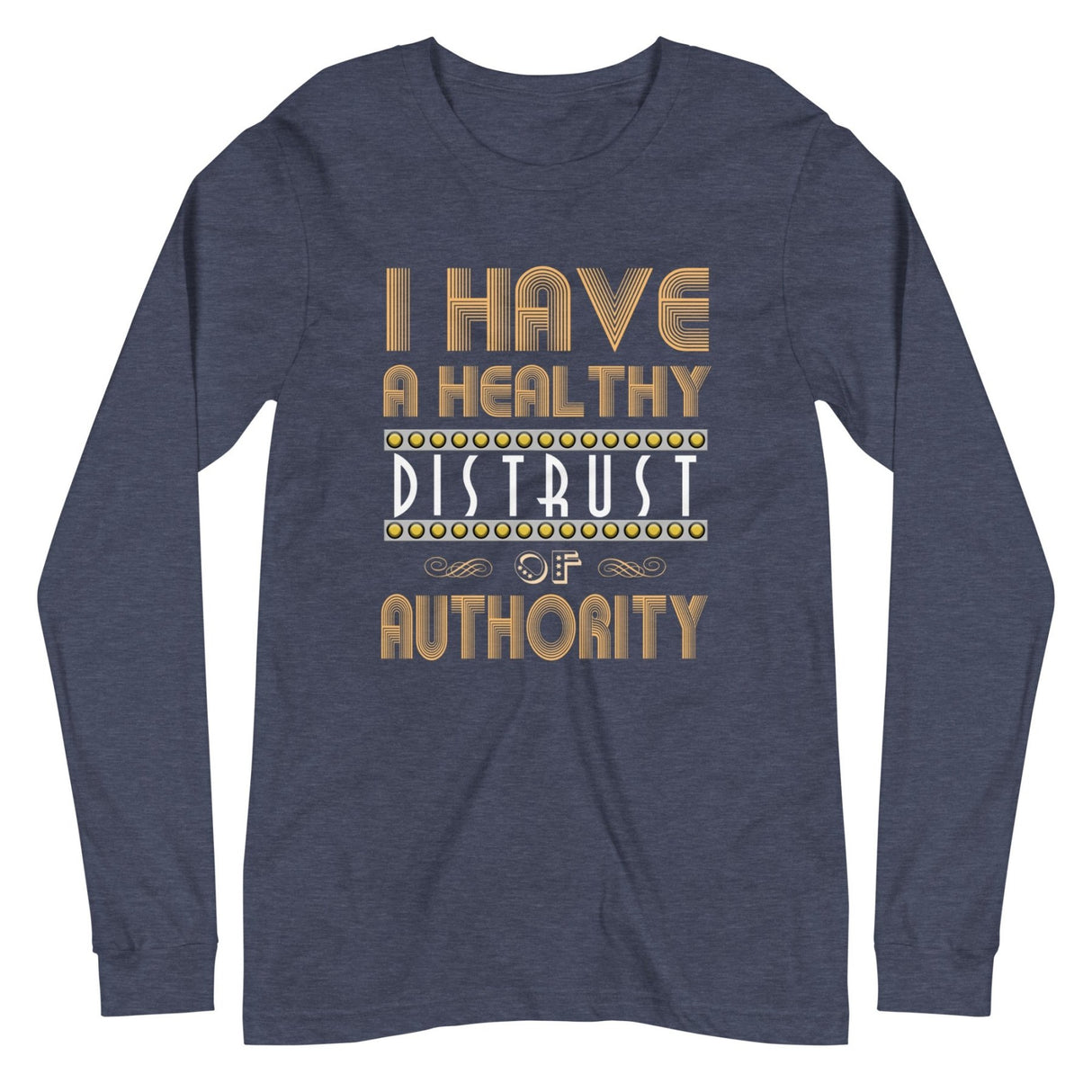 I Have a Healthy Distrust of Authority Premium Long Sleeve Shirt