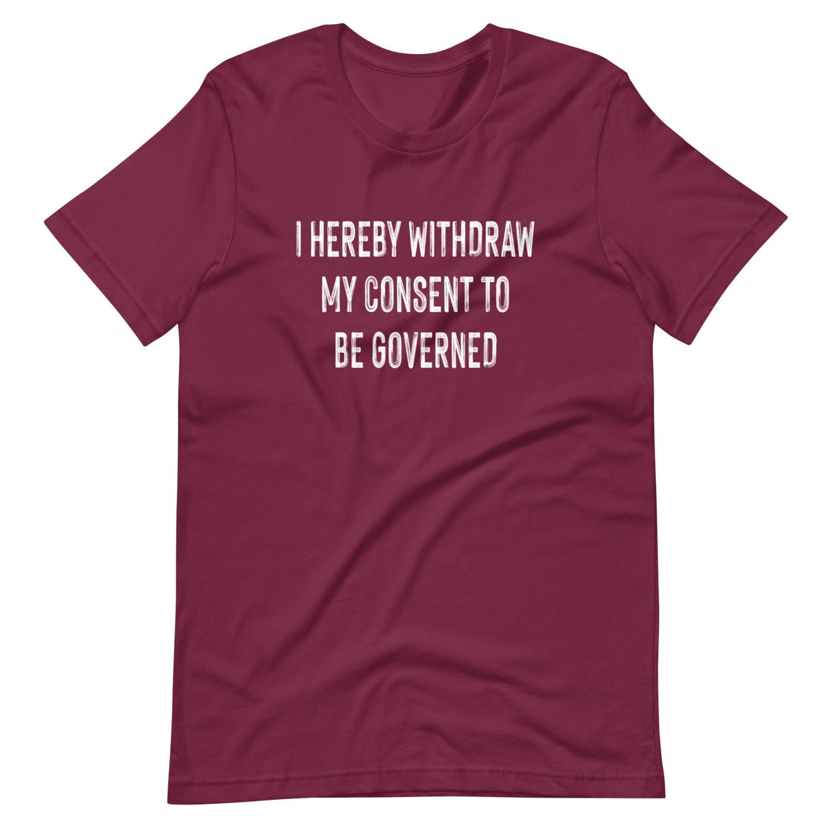 I Hereby Withdraw My Consent to Be Governed Shirt