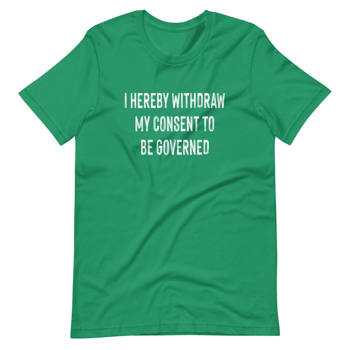 I Hereby Withdraw My Consent to Be Governed Shirt