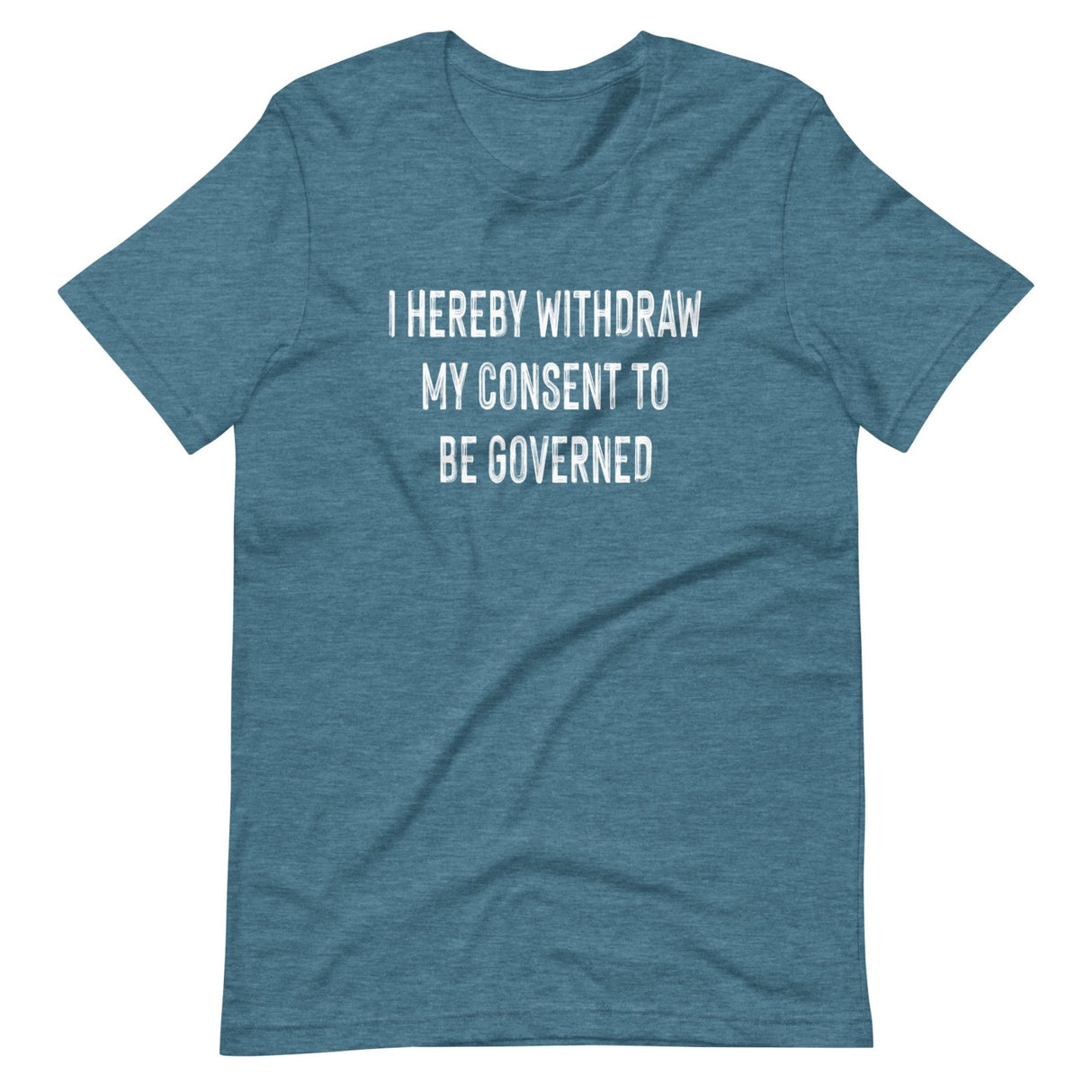 I Hereby Withdraw My Consent to Be Governed Shirt