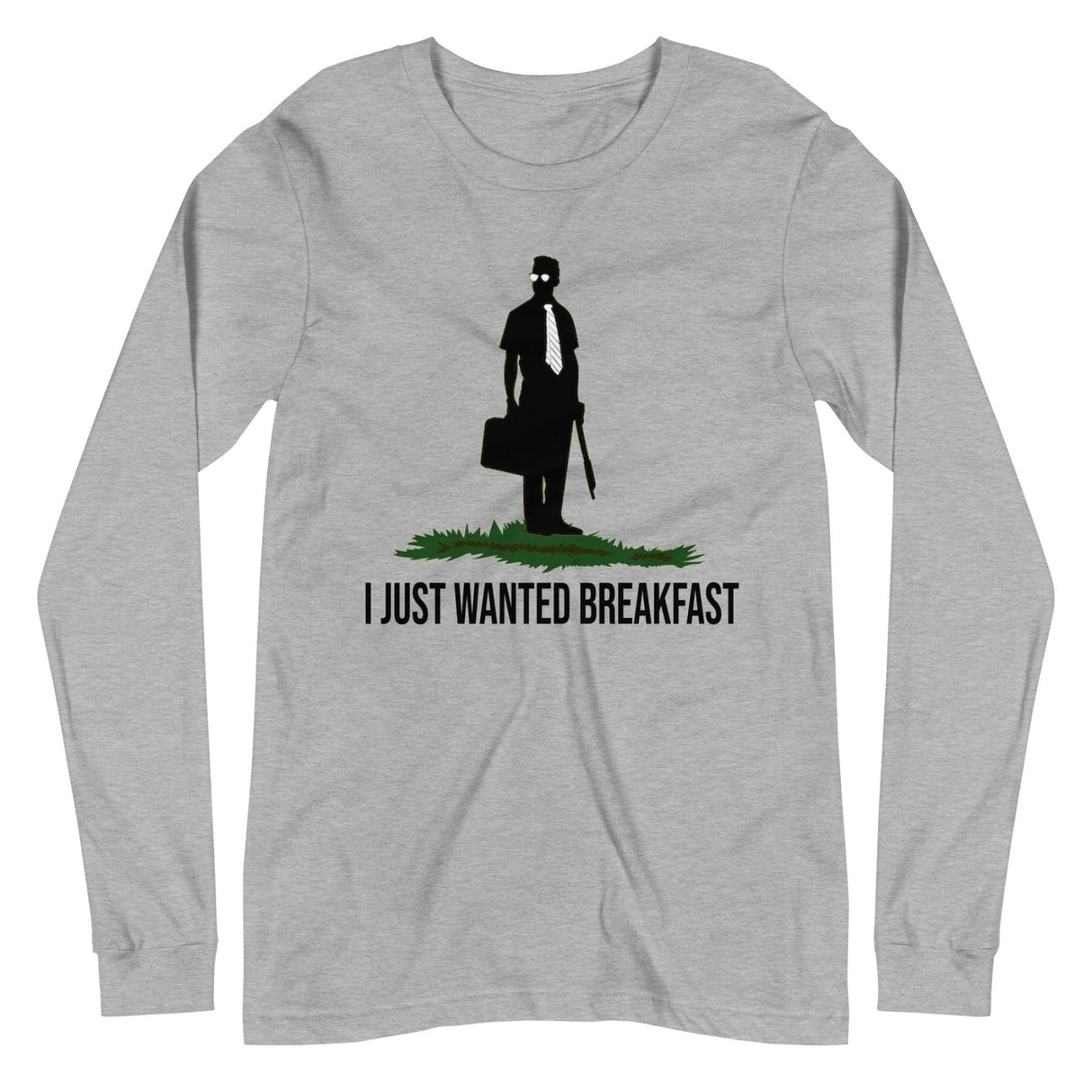 I Just Wanted Breakfast Long Sleeve Shirt