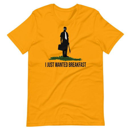 I Just Wanted Breakfast Shirt