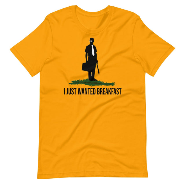 I Just Wanted Breakfast Shirt