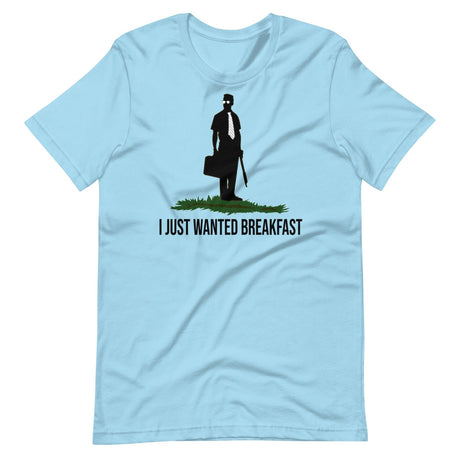 I Just Wanted Breakfast Shirt