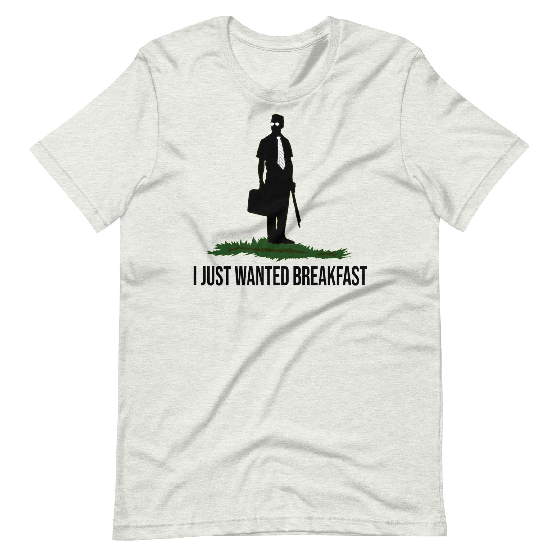 I Just Wanted Breakfast Shirt