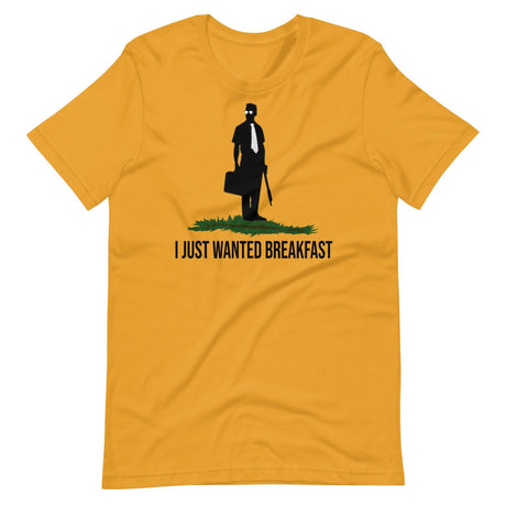 I Just Wanted Breakfast Shirt