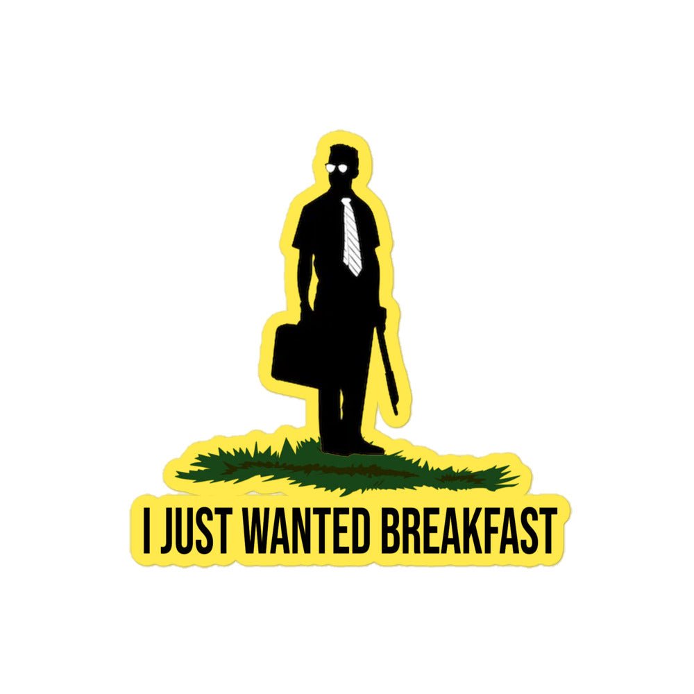 I Just Wanted Breakfast Sticker