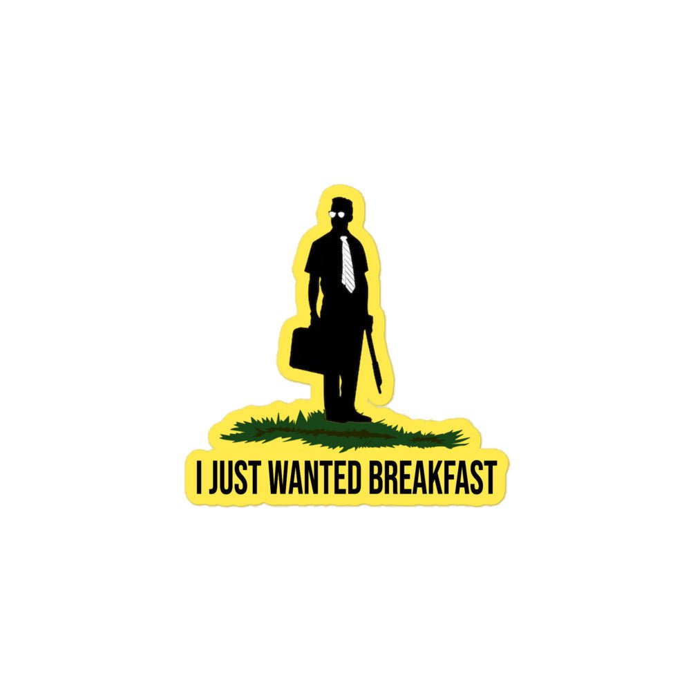 I Just Wanted Breakfast Sticker