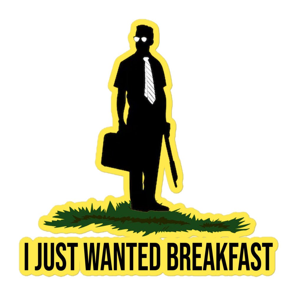 I Just Wanted Breakfast Sticker