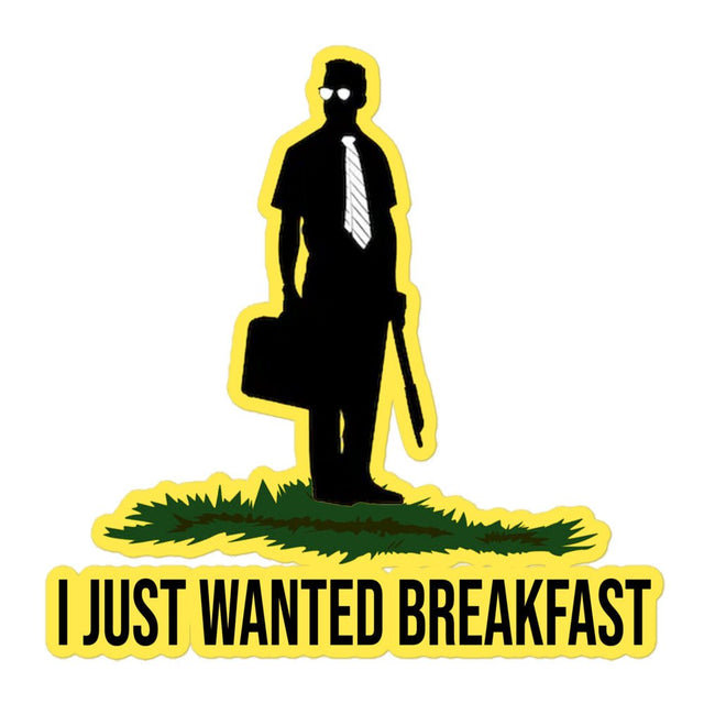 I Just Wanted Breakfast Sticker