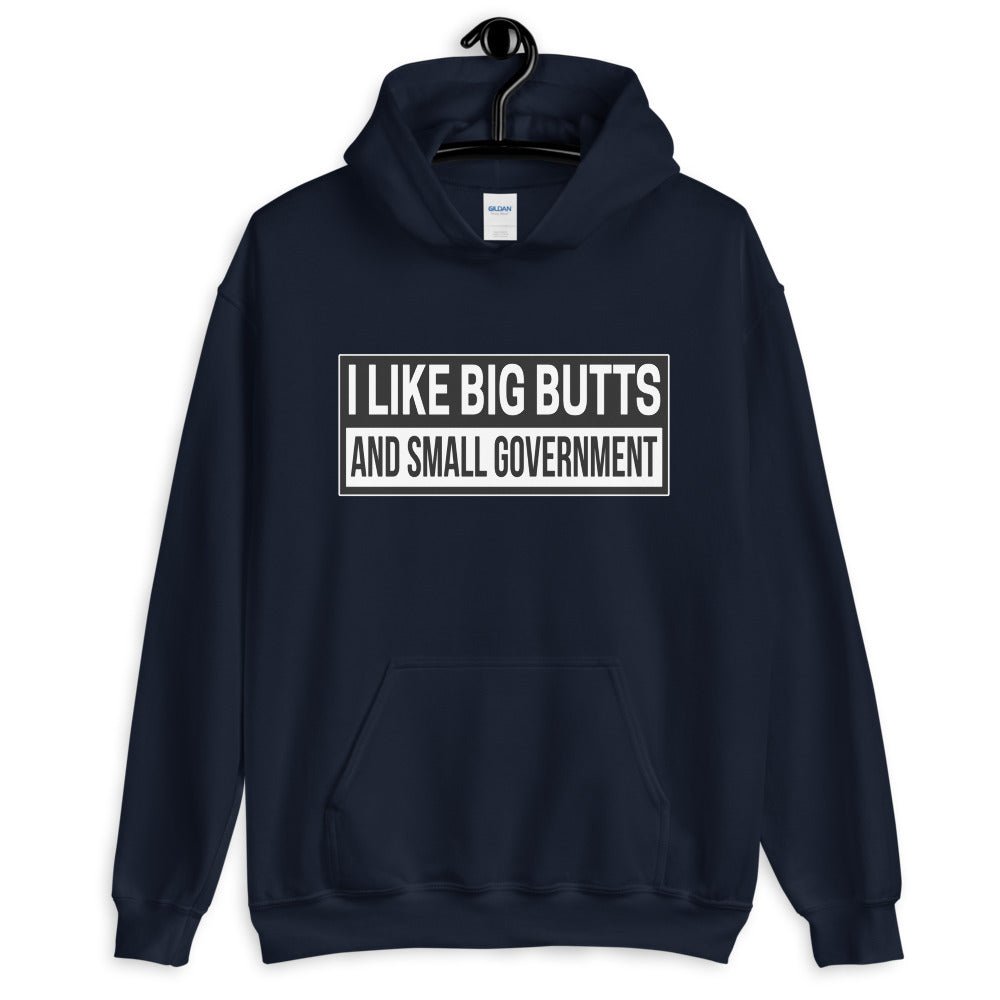 I Like Big Butts and Small Government Hoodie