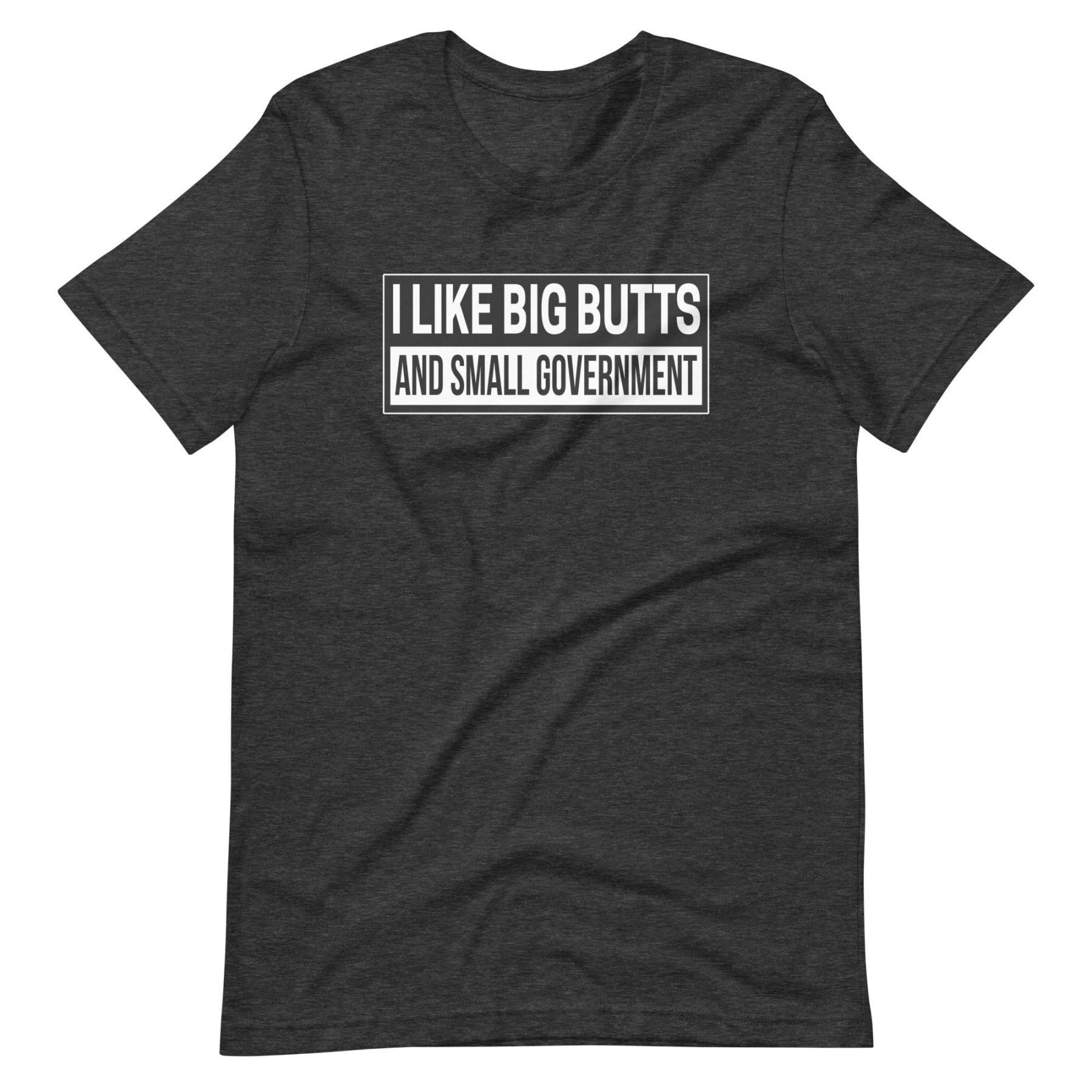 I Like Big Butts and Small Government Shirt