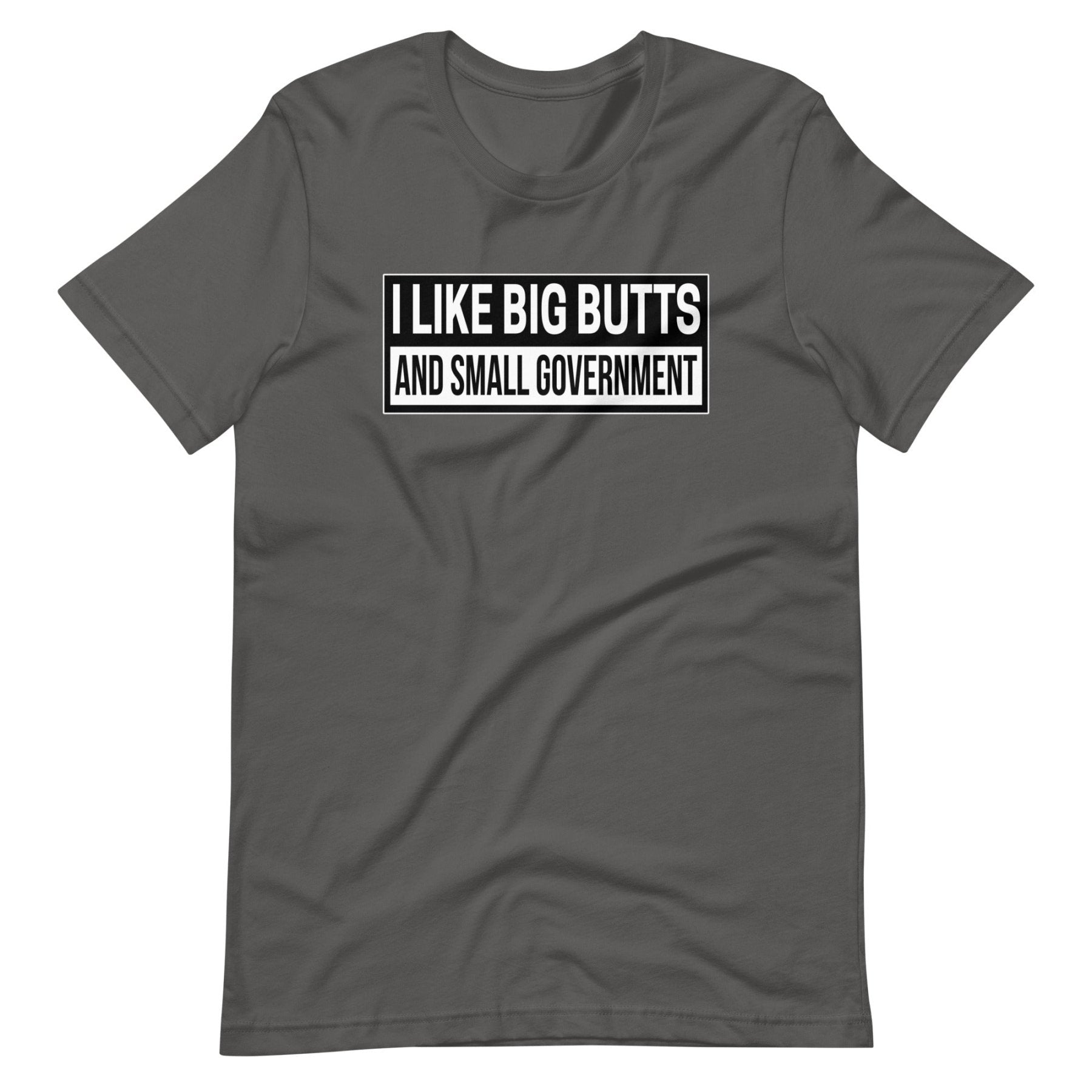 I Like Big Butts and Small Government Shirt