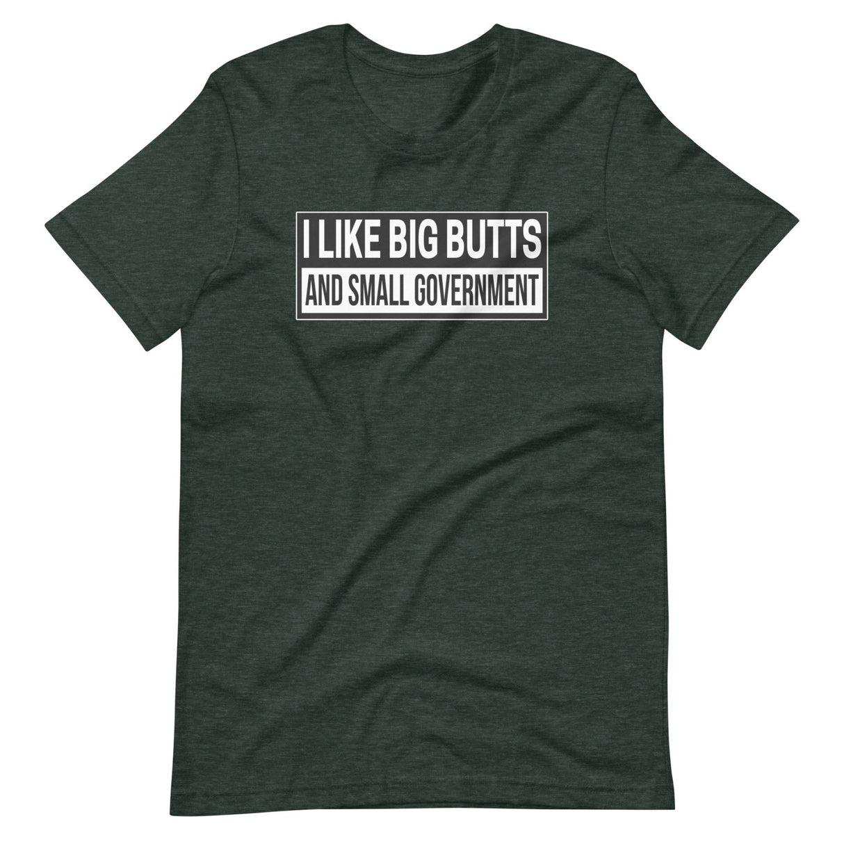 I Like Big Butts and Small Government Shirt