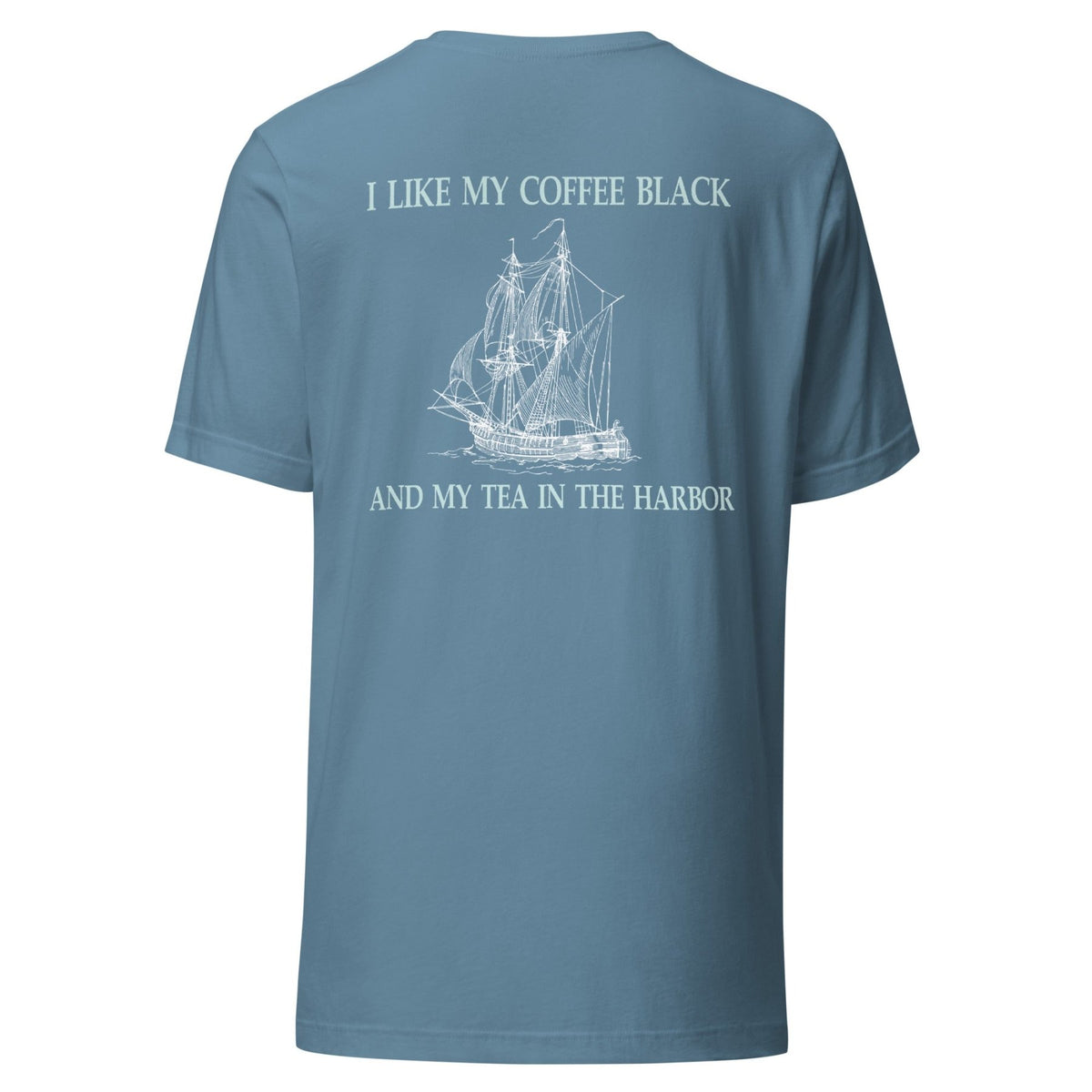 I Like My Coffee Black And My Tea In the Harbor Back Print Shirt