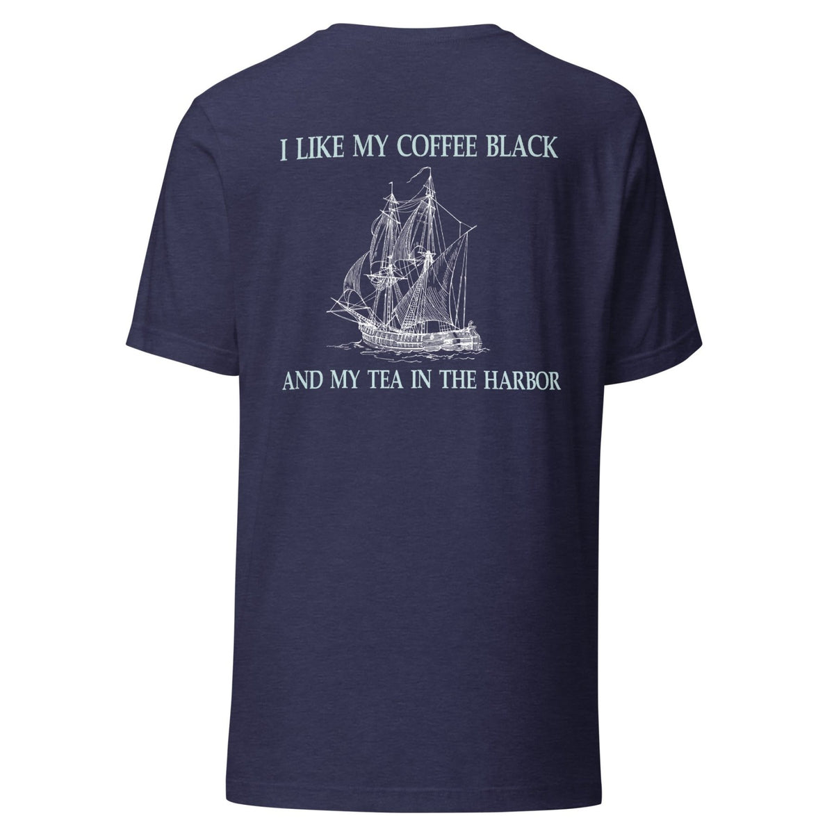 I Like My Coffee Black And My Tea In the Harbor Back Print Shirt
