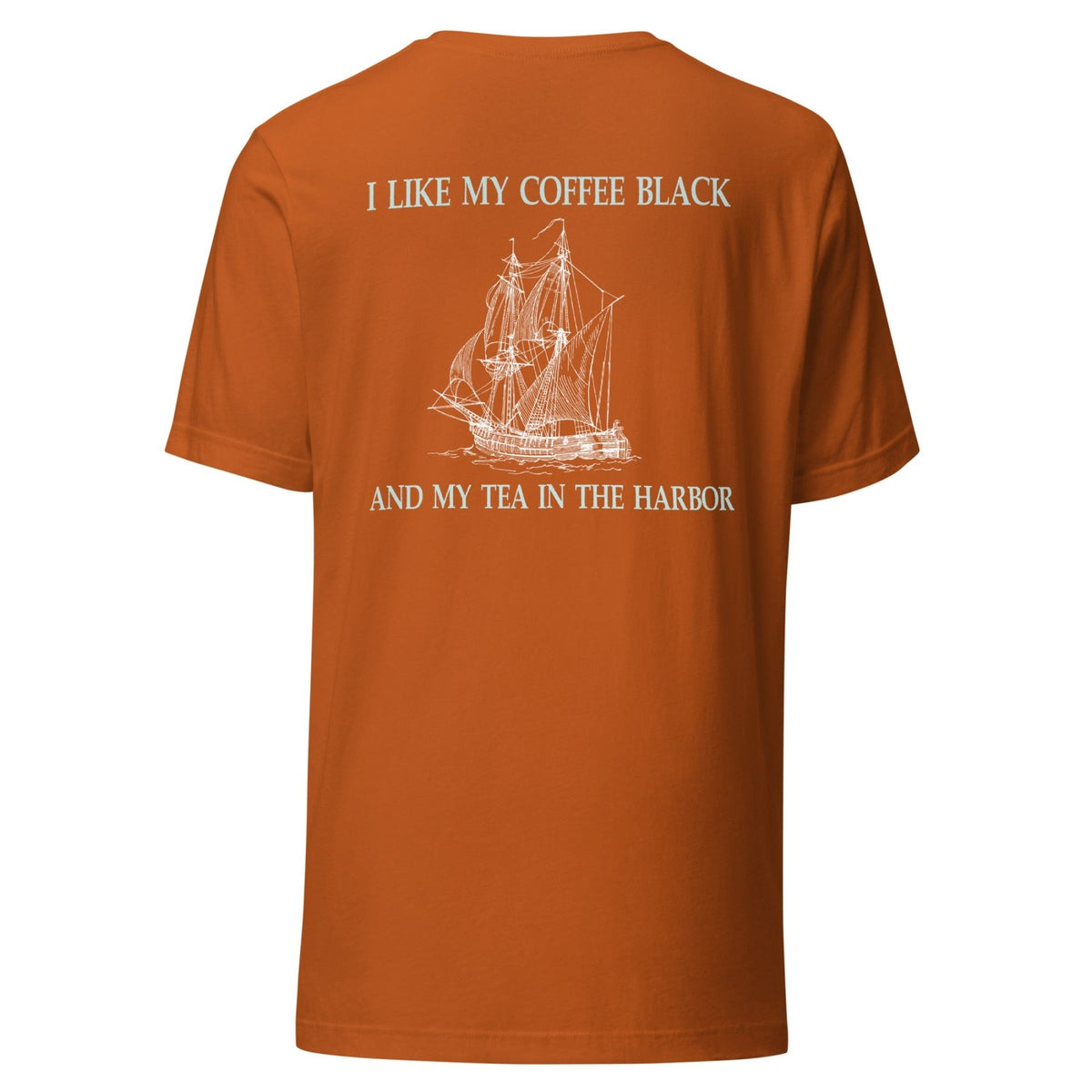 I Like My Coffee Black And My Tea In the Harbor Back Print Shirt