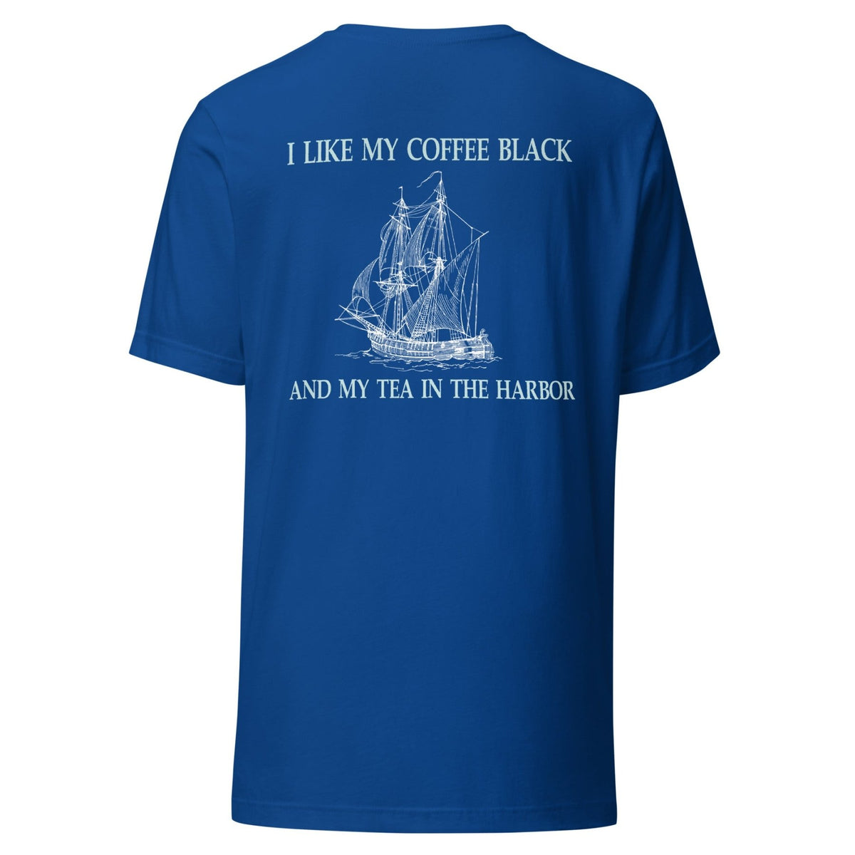 I Like My Coffee Black And My Tea In the Harbor Back Print Shirt