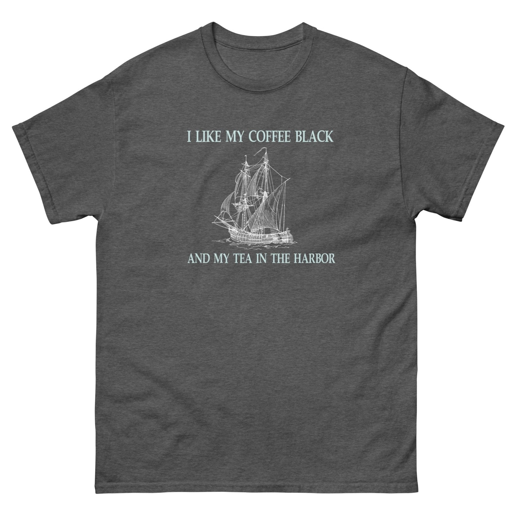 I Like My Coffee Black and Tea in the Harbor Heavy Cotton Shirt